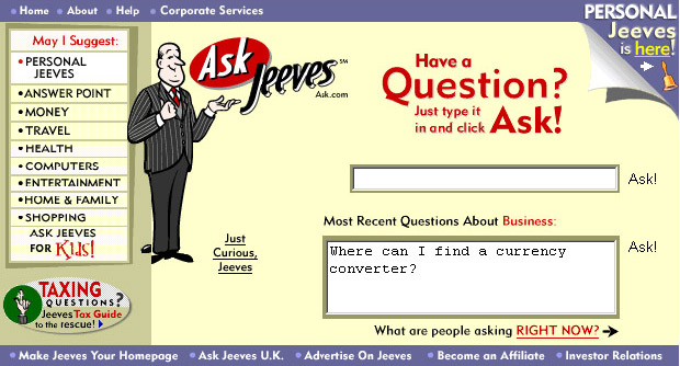 Ask Jeeves allowed people to type questions in the same way they would speak. This natural method didn't always return the best results, but the search process itself was easier.